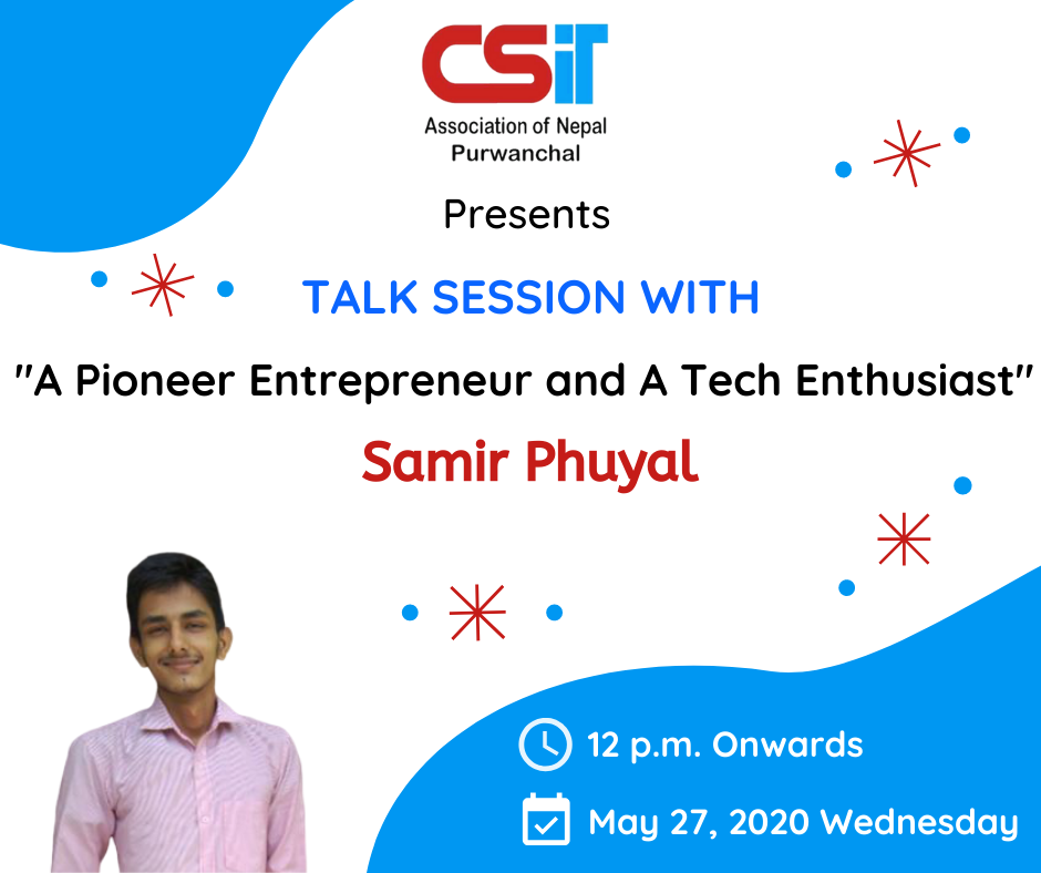  Talk Session with A Pioneer Entrepreneur and A Tech Enthusiast – Samir Phuyal