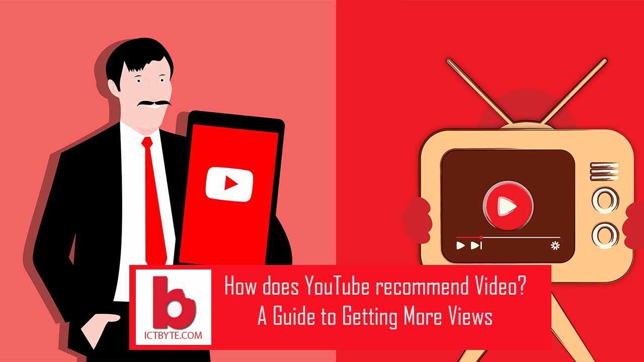 How does YouTube recommend Video? A Guide to Getting More Views – ICT BYTE