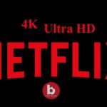 How To Stream 4K Ultra HD Content On Netflix