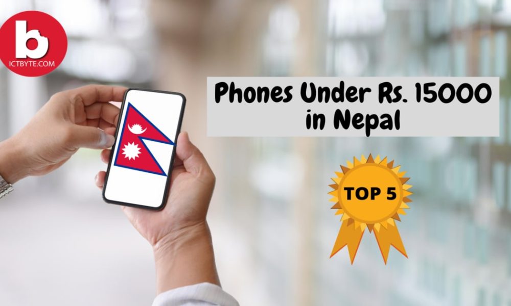 Phones Under Rs. 15000 in Nepal ict byte