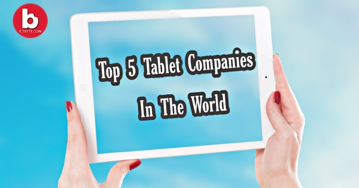Top 5 Tablet Companies in the World