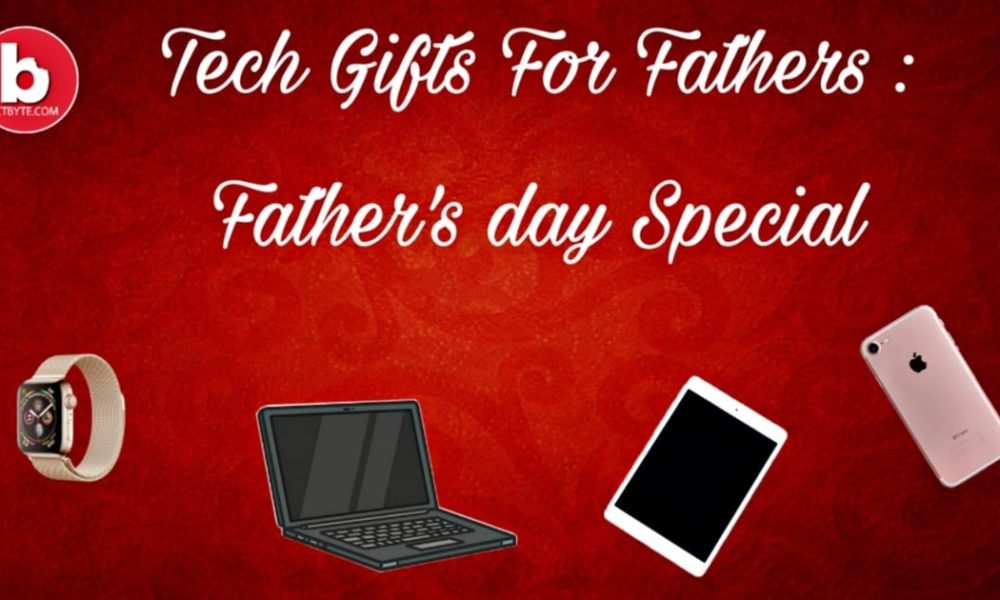 tech gifts for fathers fathers day special