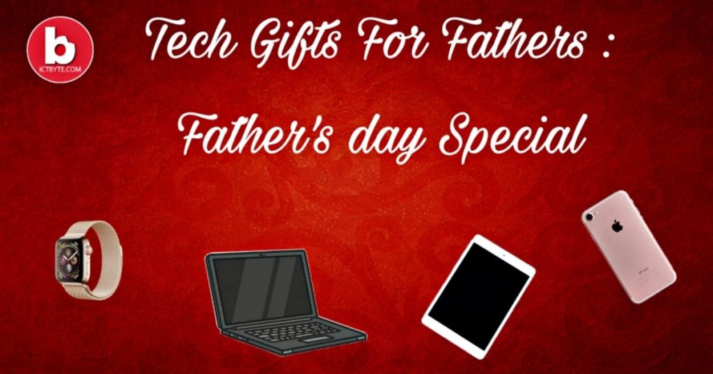 Tech gifts for Fathers- Father's day Special 2020 tech gifts for fathers fathers day special
