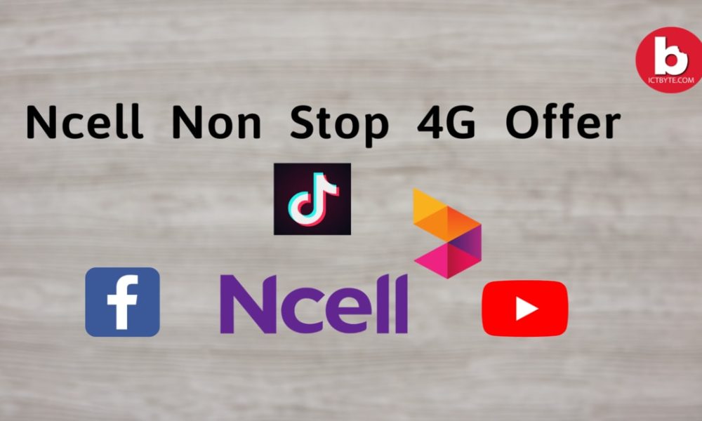 Ncell Non-Stop 4g Offer: Use Unlimited YouTube, Tiktok & Facebook