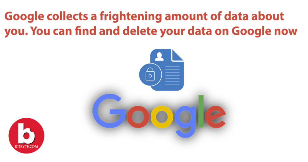 Google collects a frightening amount of data about you. You can find and delete your data on Google now delete your data on Google