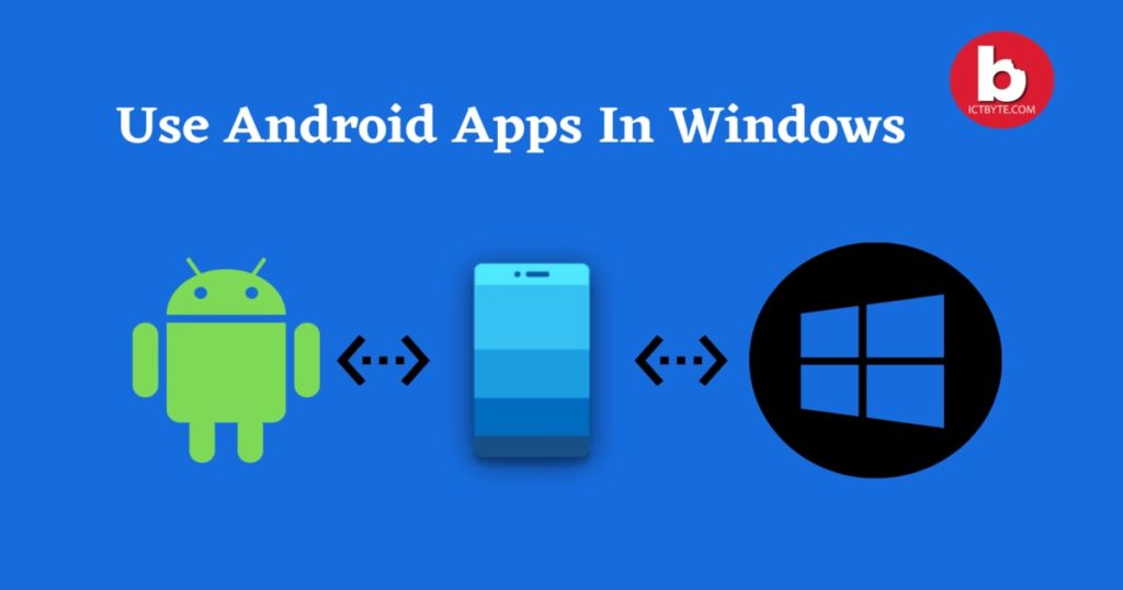 Your Phone app: Now Use Android apps in Windows Your Phone app android