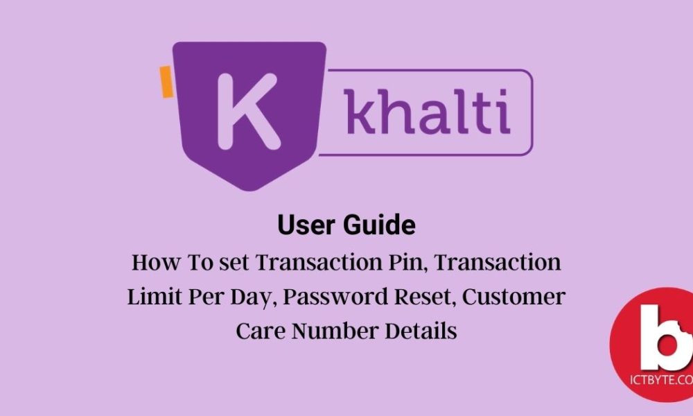 Khalti user guide: How To Set Khalti Transaction Pin, Transaction Limit Per Day, Password Reset, Customer Care Number Details