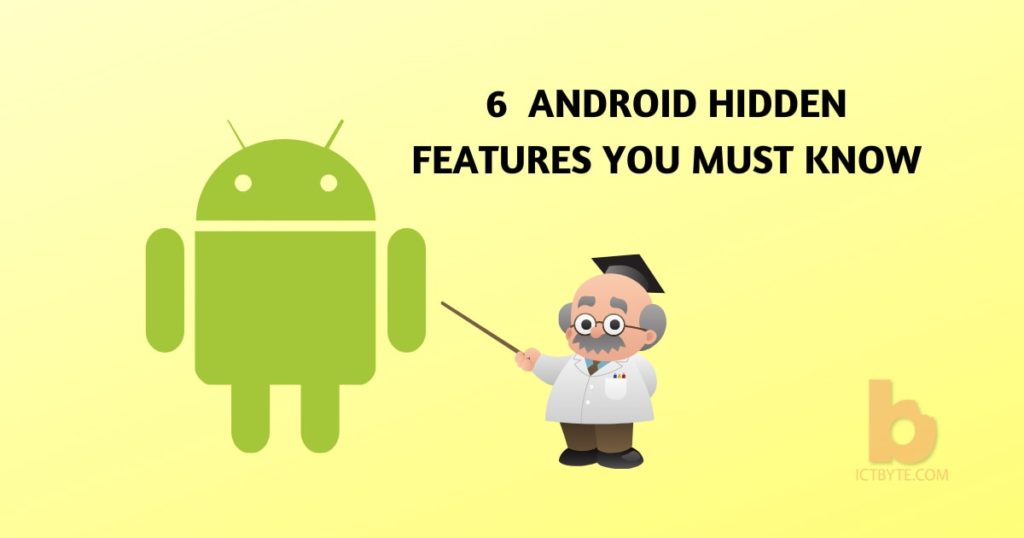 6 Android hidden features you must know