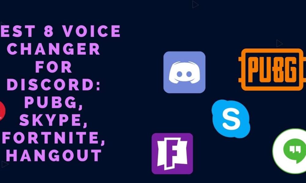 Best 8 Voice Changer for Discord: PUBG, Skype, Fortnite, Hangout