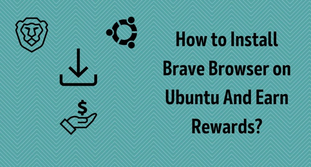 How to Install Brave Browser on Ubuntu And Earn Rewards?