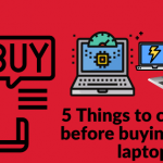5 Things to consider before buying a new laptop