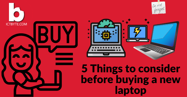5 Things to consider before buying a new laptop