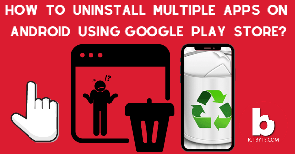 How To Uninstall Multiple Apps On Android Using Google Play Store?
