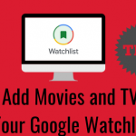 How to Add Movies and TV Shows to Your Google Watchlist