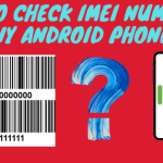 How To Check IMEI Number in Any Android Phone?