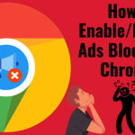 Tech Byte is more serious about the mental health regarding Ads topic So, we are here to give you ideas and steps about How to Enable Disable Default Ad Blocker on Chrome Browser?