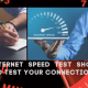 Which internet speed test should you use to test your connection at home