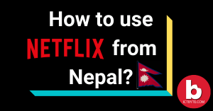 How To use Netflix From Nepal?