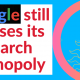 Google search monopoly