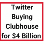 Twitter Buying Clubhouse for $4 Billion