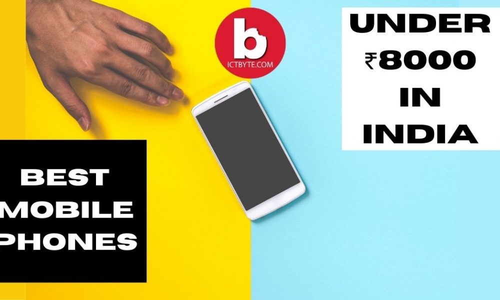 Best Mobile Phones under  ₹8000 in India