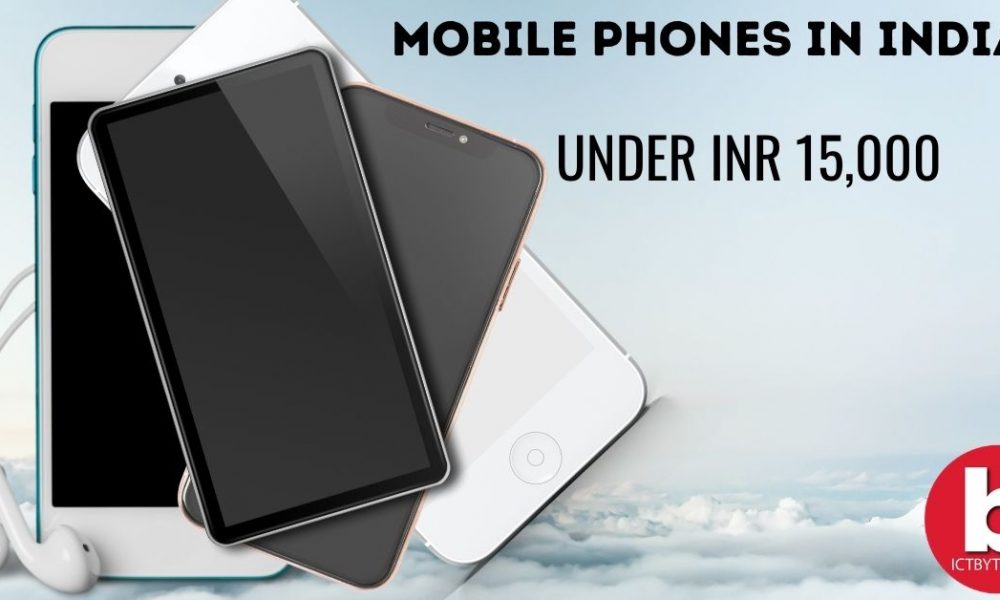 Best Mobile Phones Under INR 15,000 in India