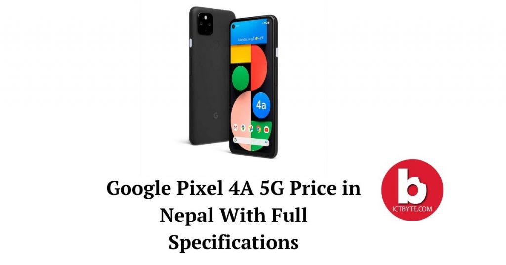 Google Pixel 4A 5G Price in Nepal with Full Specifications Google Pixel 4A 5G
