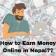 Earn Money Online in Nepal