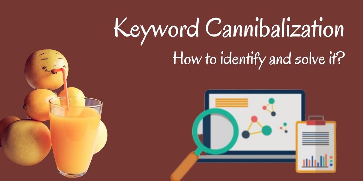  What is Keyword Cannibalization? How to solve Keyword Cannibalization?