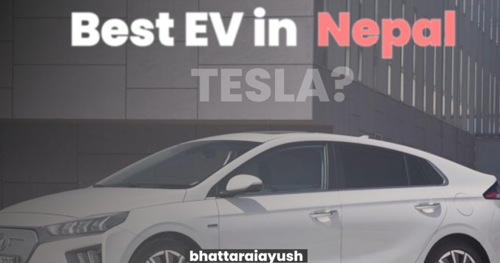 Best electric cars for nepali market Best EV For Nepal