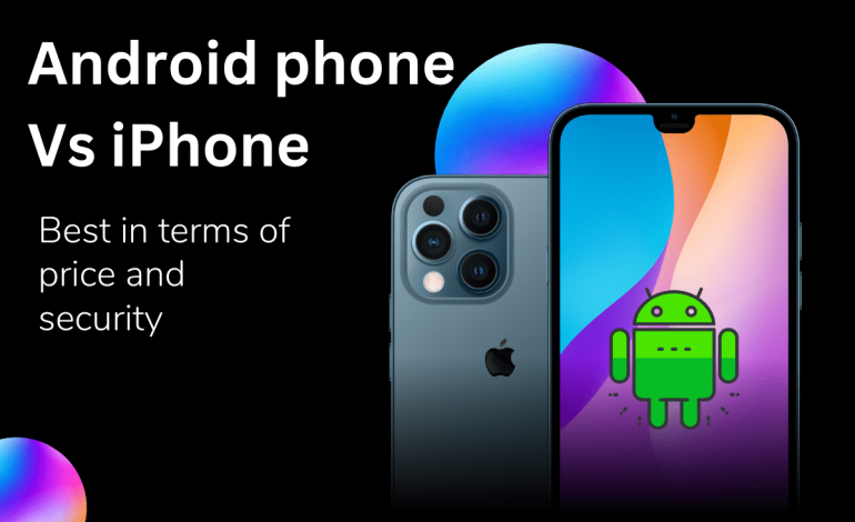 Android Phone vs iPhone: 4 factors determining best one