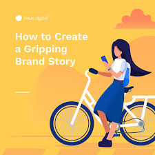 Creating a gripping brand story
